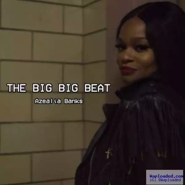 Azealia Banks - The Big Big Beat